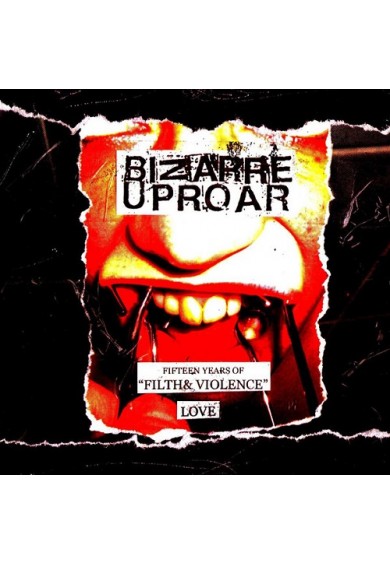 BIZARRE UPROAR "15 Years Of Filth&Violence - LOVE" CD